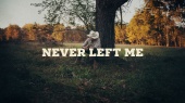 Never Left Me(Lyric Video)